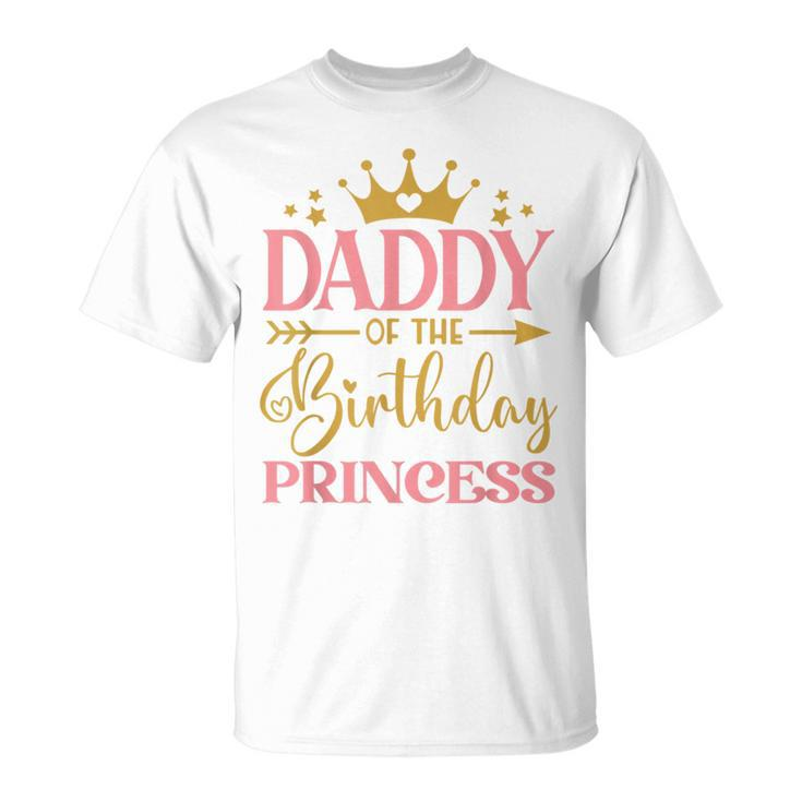 Daddy Of The Birthday For Girl - 1St Birthday Princess Girl  Unisex T-Shirt