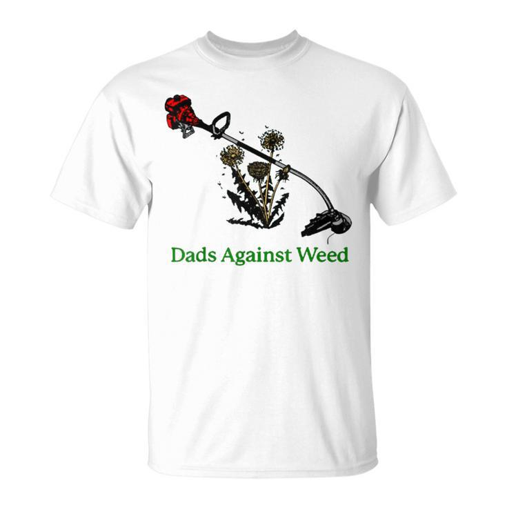 Dads Against Weed Funny Gardening Lawn Mowing Fathers  Unisex T-Shirt