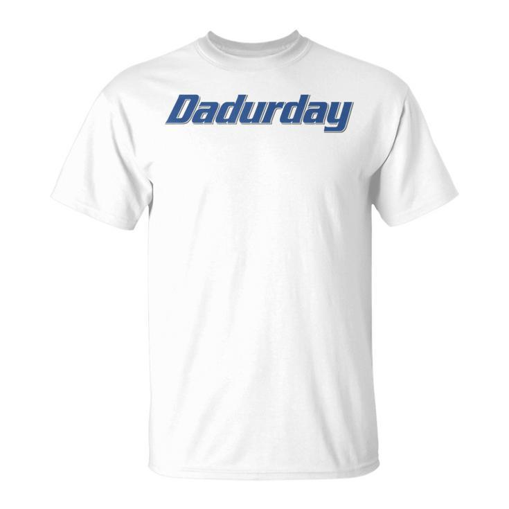 Dadurday Saturdays Are For The Dads T-Shirt