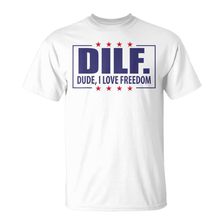 Dilf Dude I Love Freedom  Funny Usa 4Th July Flag Party Usa Funny Gifts Unisex T-Shirt