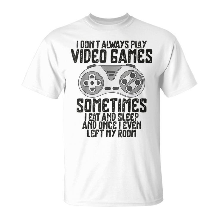 I Dont Alwasy Play Video Games Gaming Humor Gamer T-Shirt - Monsterry