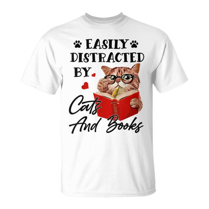 Easily Distracted By Cats And Books Funny Cat Lover Gifts For Cat Lover Funny Gifts Unisex T-Shirt