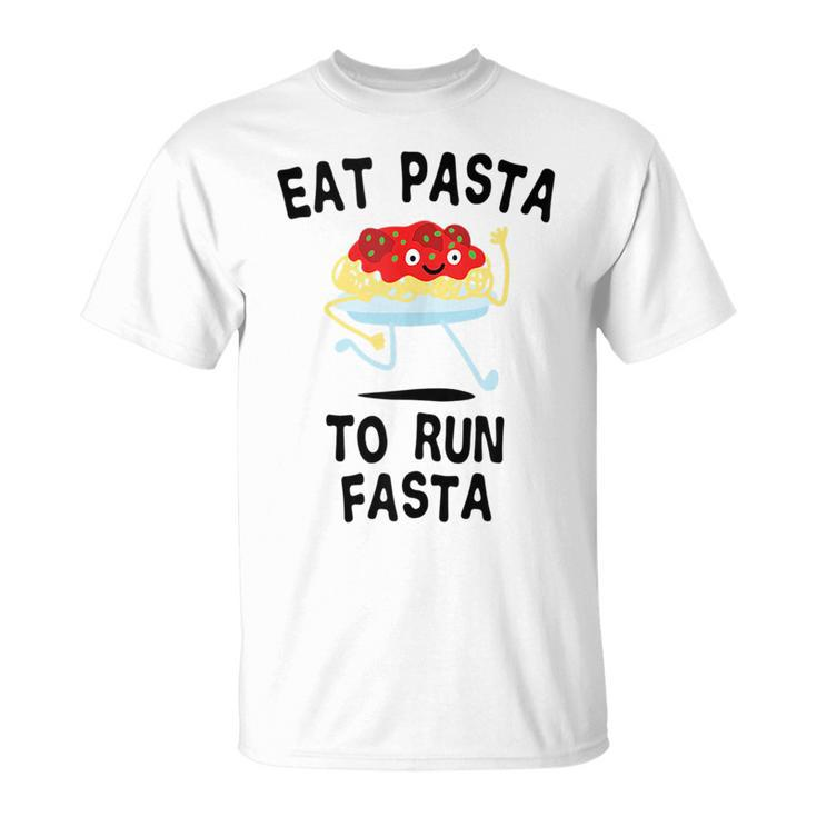 Eat Pasta To Run Fasta Italian Food Noodles Spaghetti  Unisex T-Shirt