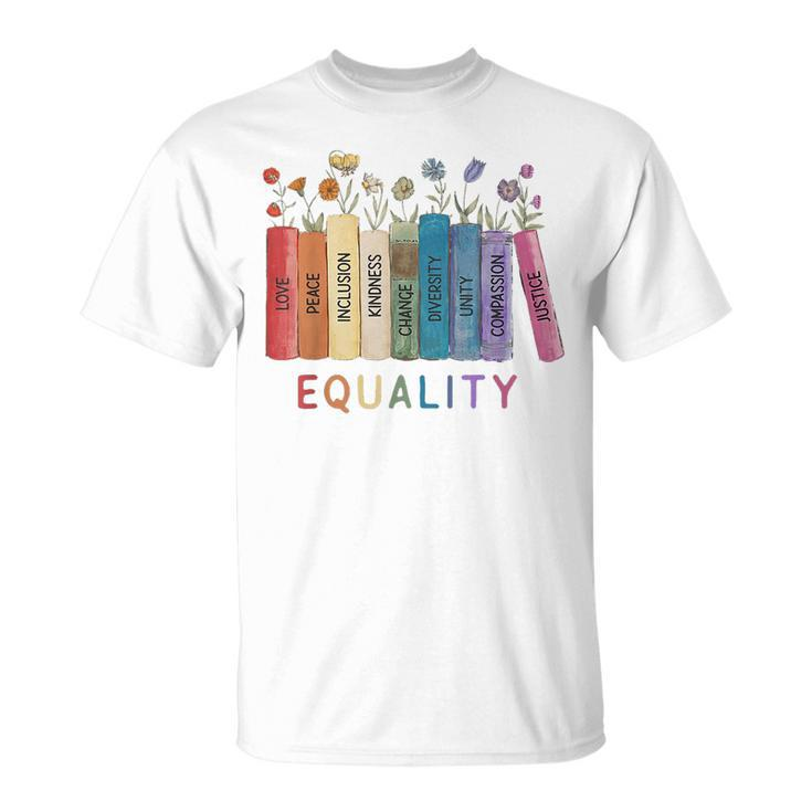 Equality Peace Love Kindness Equal Rights Social Justice Equal Rights Funny Gifts Unisex T-Shirt