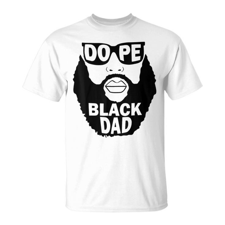 Father’S Day Gift To Dope Black Dad Bearded Black Father  Gift For Mens Unisex T-Shirt