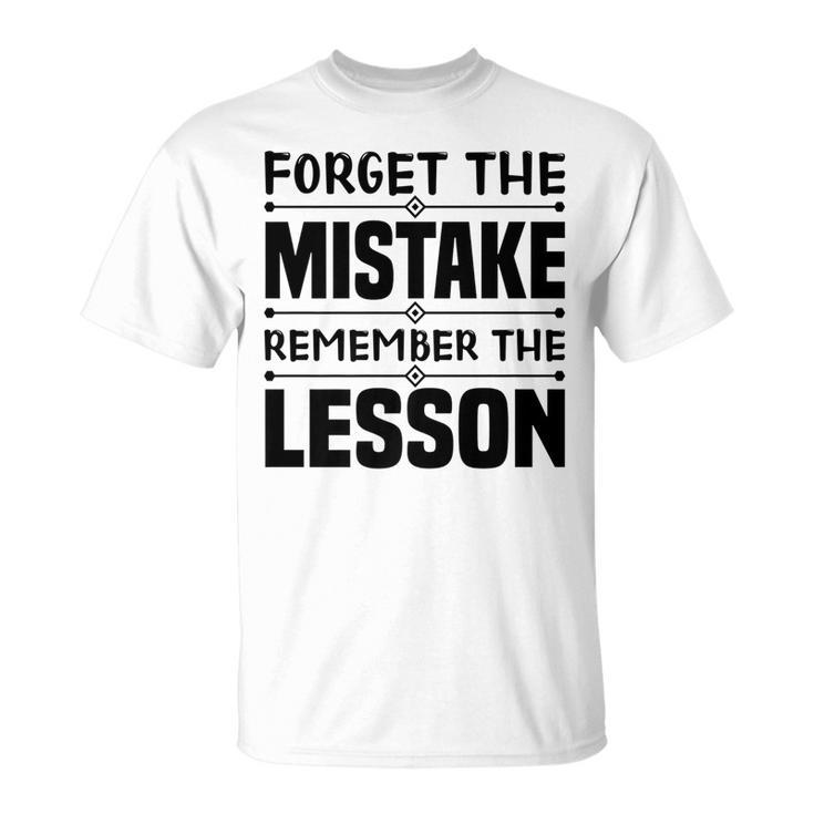 Forget The Mistake Remember The Lesson - Entrepreneurship   Unisex T-Shirt