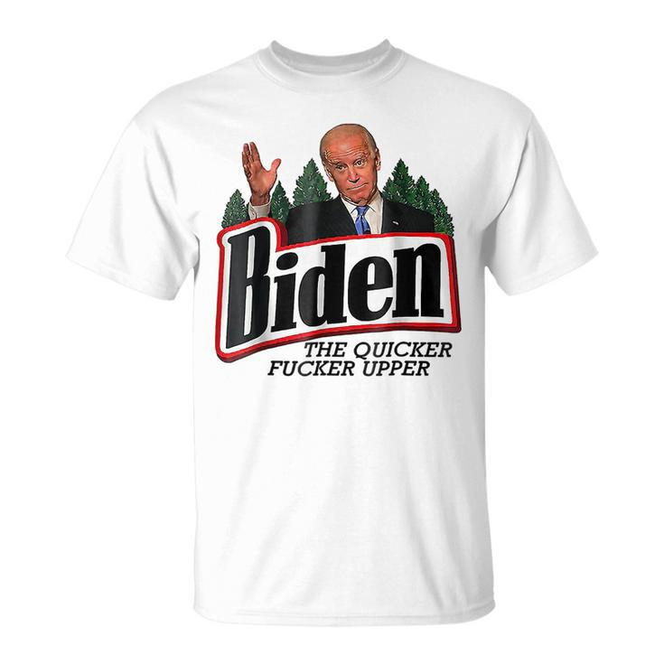 Funny Biden The Quicker Fcker Upper Unisex T-Shirt