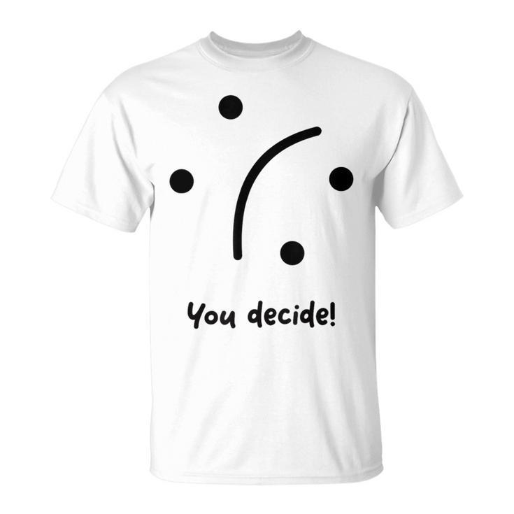Funny Graphic Design Novelty Summertime Fun Mood Decide Unisex T-Shirt