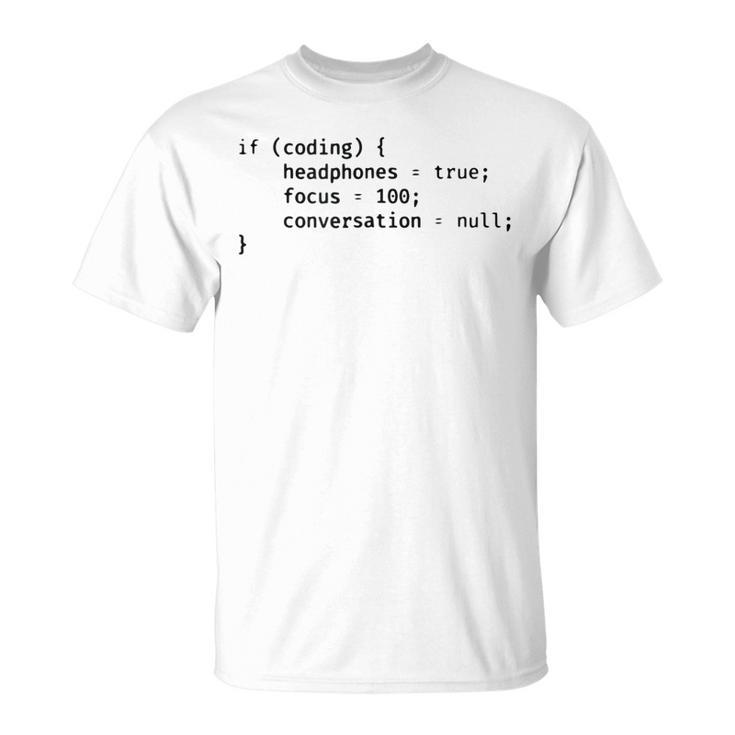 Funny Joke Programming Computer If Coding Headphones Focus  Unisex T-Shirt