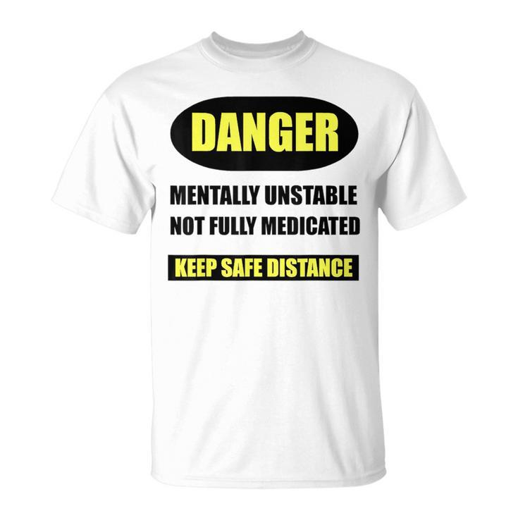 Sayings T Danger Mentally Unstable T-Shirt