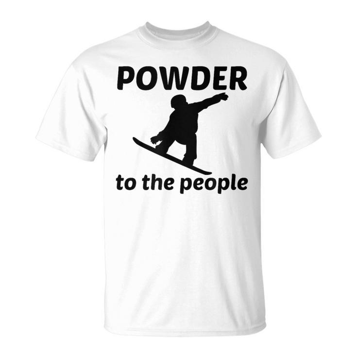 Snowboard T Powder To The People T-Shirt