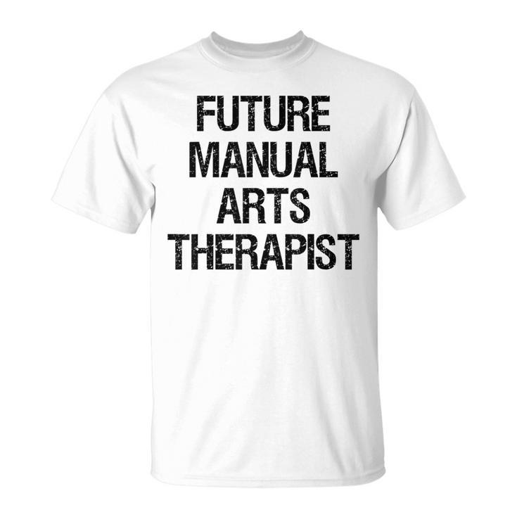 Future Manual Arts Therapist T-Shirt