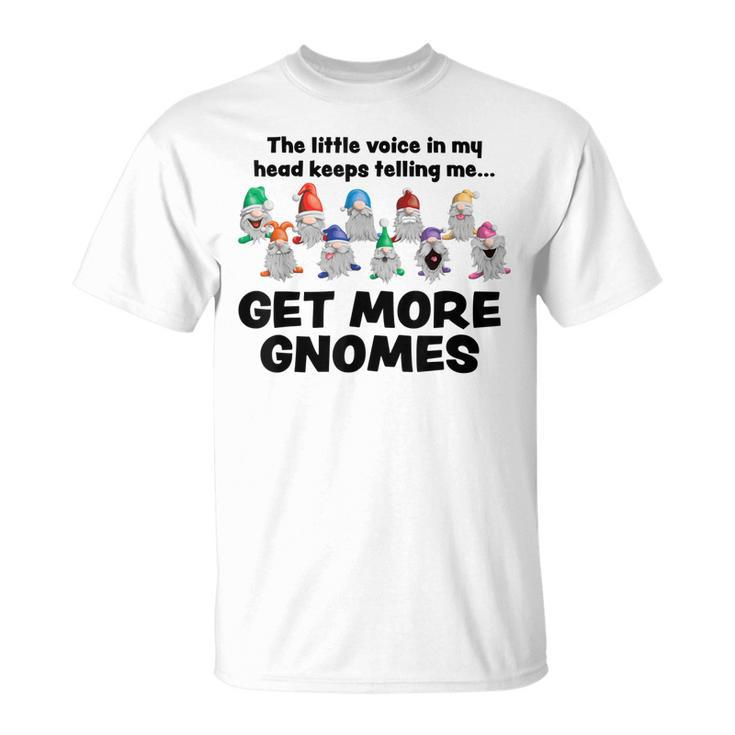 Get More Gnomes Garden Gnome For Gardener T-shirt