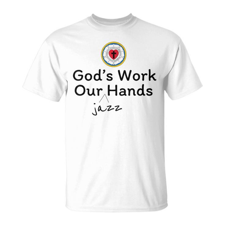 God's Work Our Jazz Hands T-Shirt