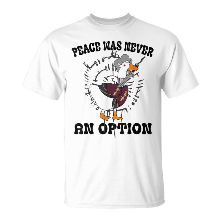 Goose Astarion Peace Was An Never Option T-Shirt