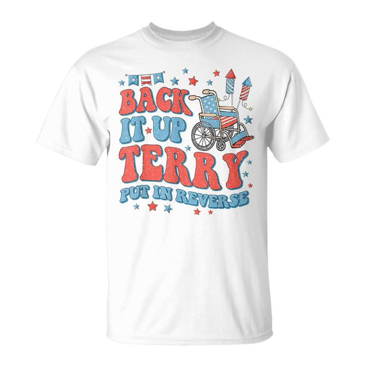 Groovy Back Up Terry Put It In Reverse Firework 4Th Of July IT Funny Gifts Unisex T-Shirt
