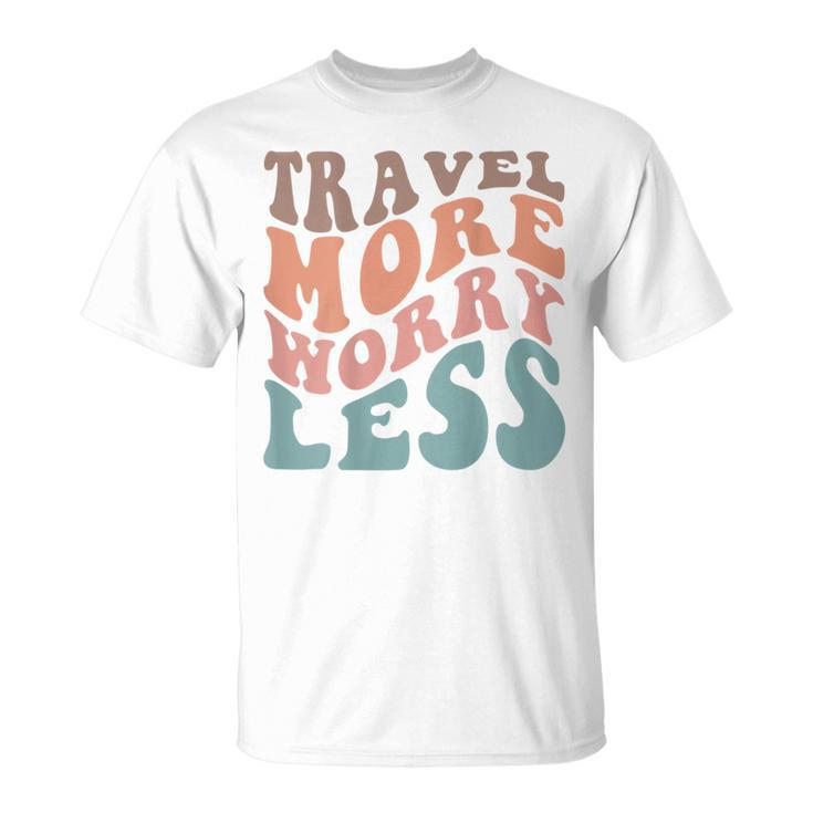 Groovy Travel More Worry Less Funny Retro Girls Woman Back  Unisex T-Shirt