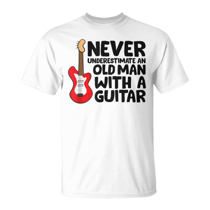 Guitar Grandpa Never Underestimate An Old Man With A Guitar T-Shirt