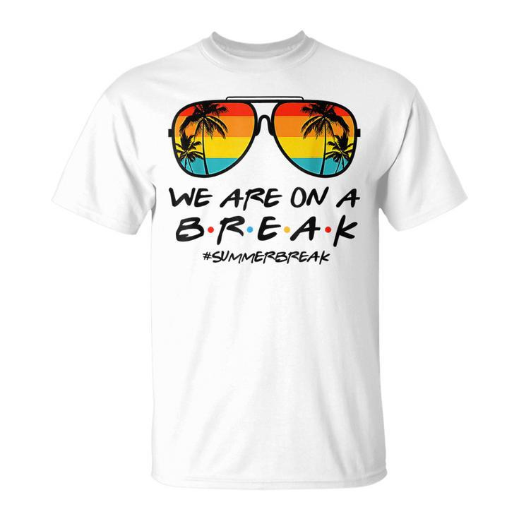 Hello Summer We Are On A Break Teacher Summer Sunglasses Unisex T-Shirt