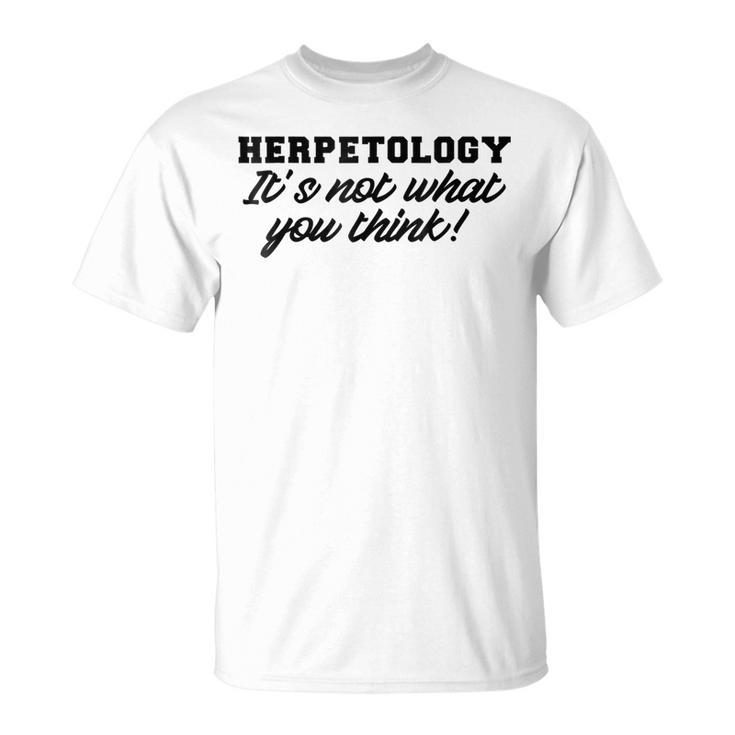 Herpetology  Funny Reptile Snake Herpetologist Gift Gifts For Reptile Lovers Funny Gifts Unisex T-Shirt