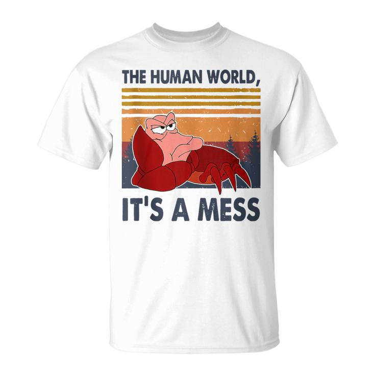 Human World Is A Mess Crab The Human Worlds Crab It's A Mess T-Shirt
