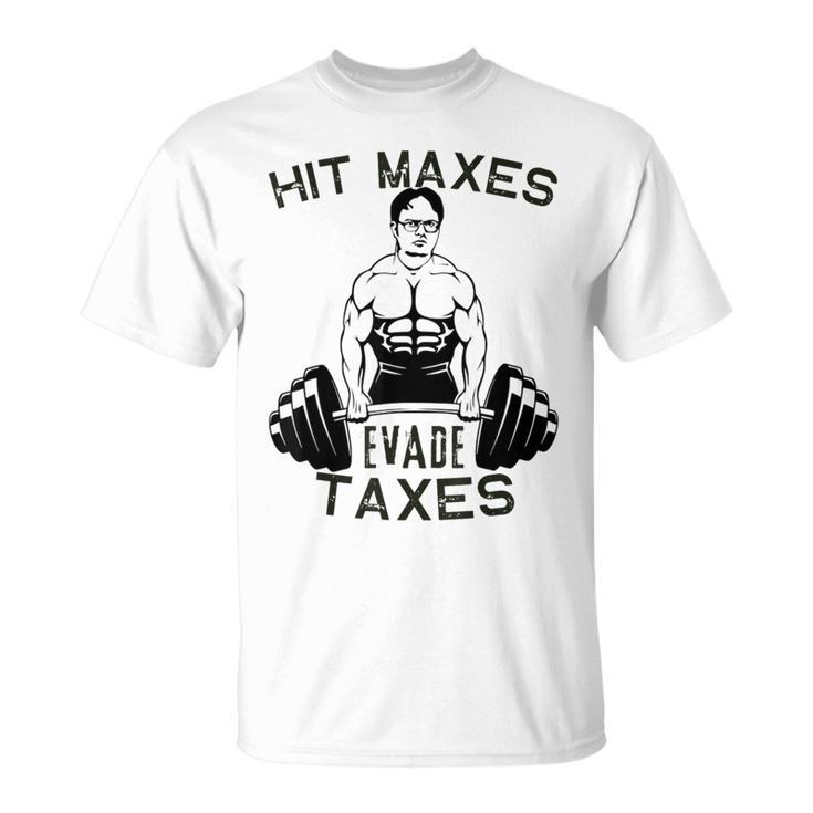 Humor Gym Weightlifting Hit Maxes Evade Taxes Workout Funny  Unisex T-Shirt