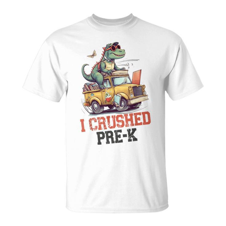 I Crushed Pre-K Truck Graduation Dinosaur Preschool Cute  Unisex T-Shirt