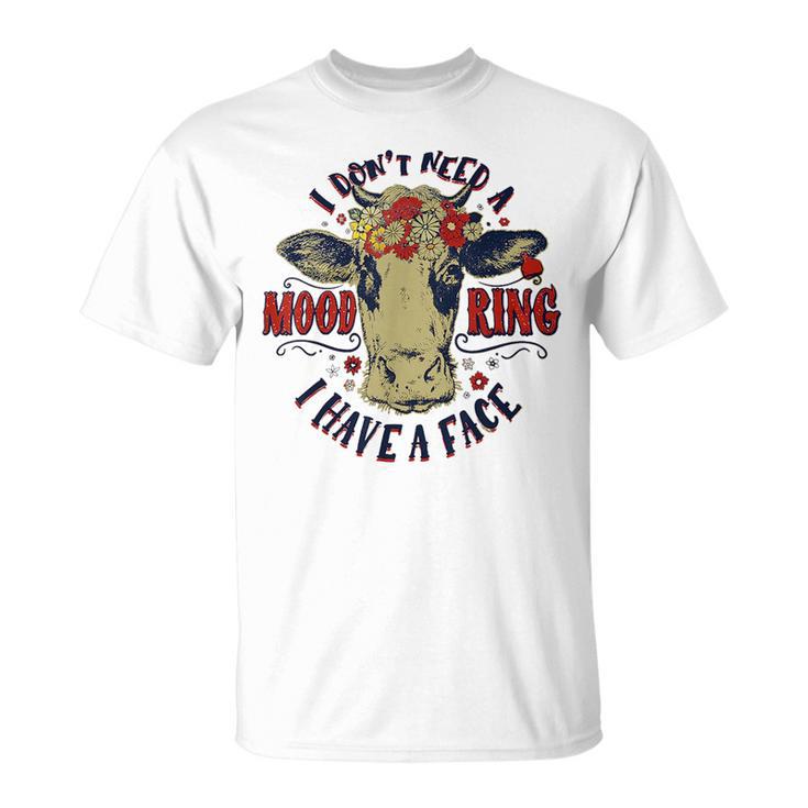 I Dont Need A Mood Ring I Have A Face Funny Cow Humor Humor Funny Gifts ...