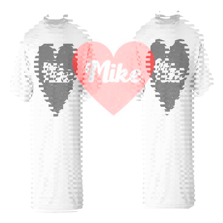 I Heart Mike First Names And Hearts I Love Mike Unisex T-Shirt
