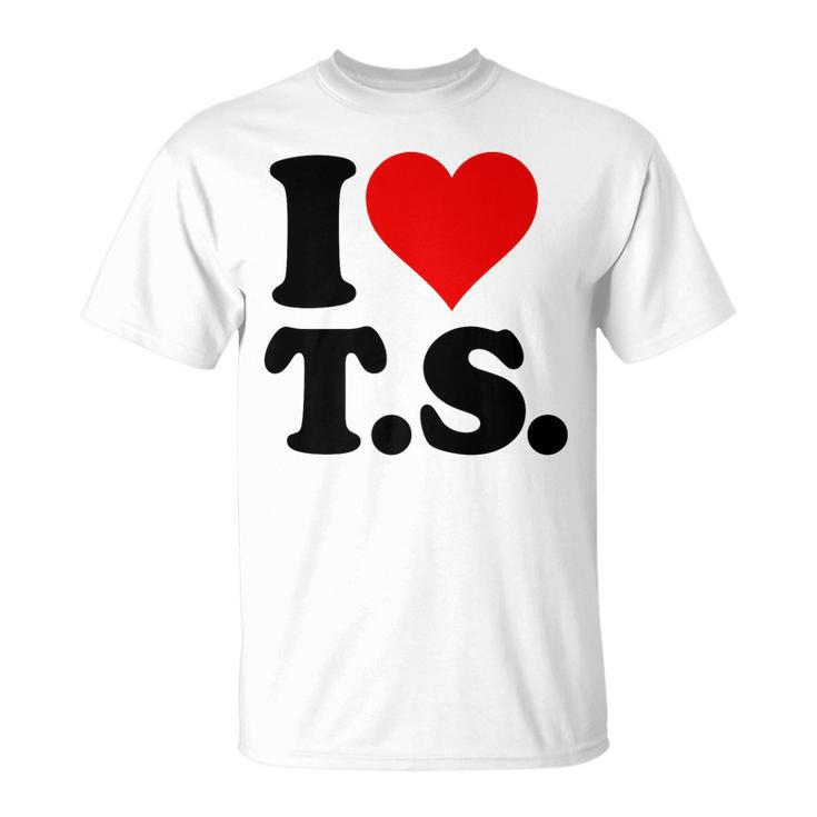 I Love Heart Ts T S   Unisex T-Shirt