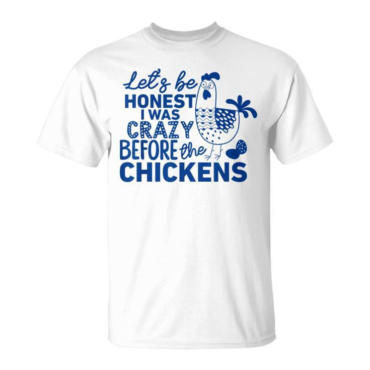 I Was Crazy Before The Chickens Funny Farmer  Unisex T-Shirt