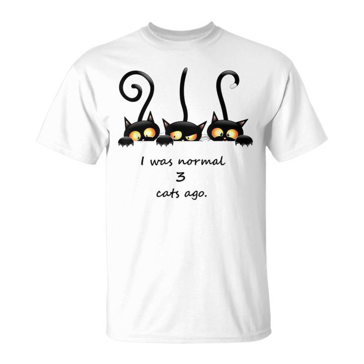 I Was Normal 3 Cats Ago Black Cats  Unisex T-Shirt