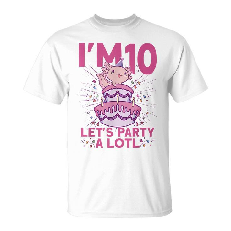 Im 10 Bday Axolotl Party Cute 10Th Birthday Kids Axolotl  Unisex T-Shirt