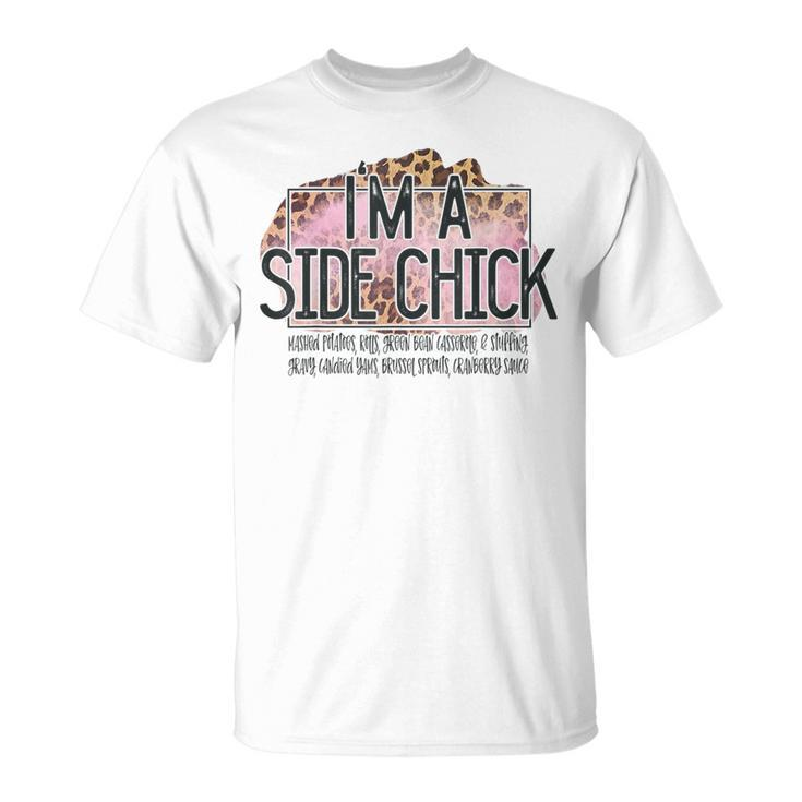 Im A Side Chick Thanksgiving  Unisex T-Shirt