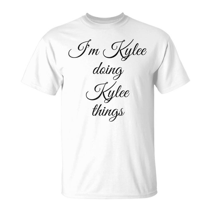 Im Kylee Doing Kylee Things Funny Birthday Name Gift Idea Unisex T-Shirt