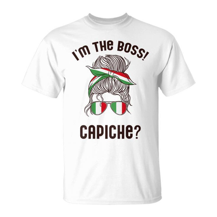 Im The Boss Capiche Italian Woman Bun Italy Meme On Back  Unisex T-Shirt