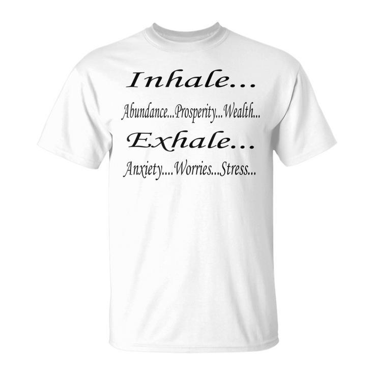 Inhale Abundance Exhale Anxiety Positive Quote T-Shirt