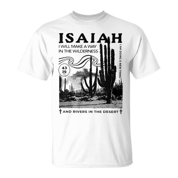 Isaiah 4319 I Will Make A Way In The Wilderness Bible Verse  Unisex T-Shirt