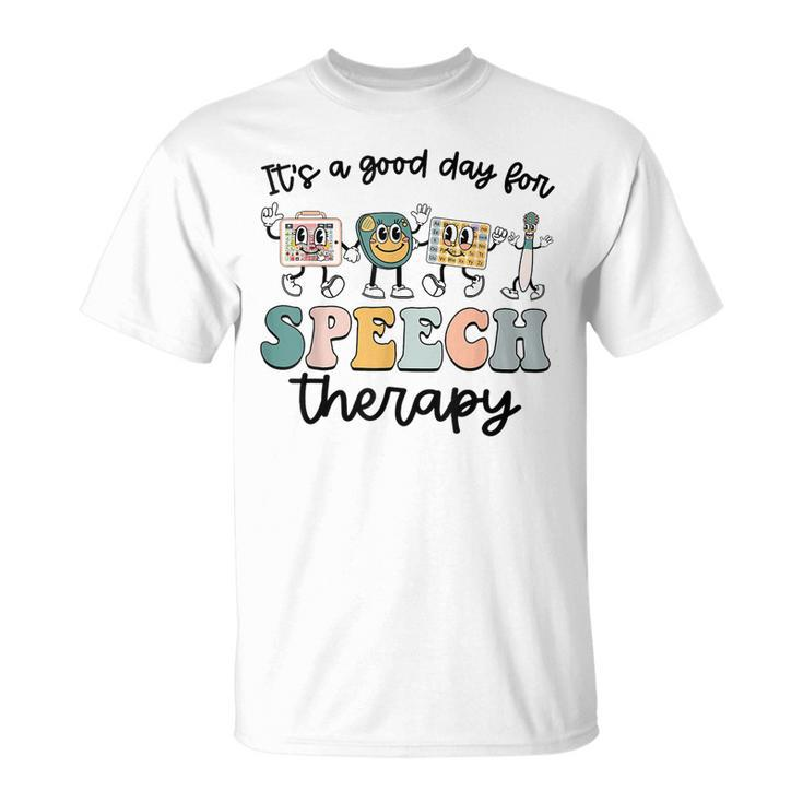 Its A Good Day For Speech Therapy Speech Pathologist Slp  Unisex T-Shirt