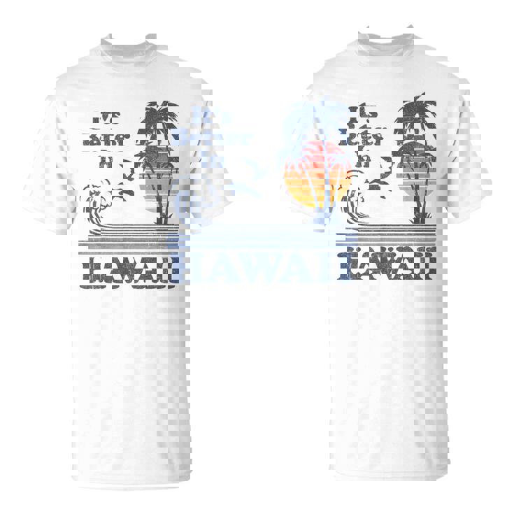 Its Better In Hawaii Beach Vacation Retro Vintage 80S 70S