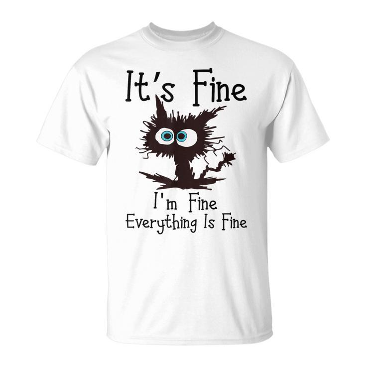 It’S Fine Im Fine Everything Is Fine Cat T-Shirt