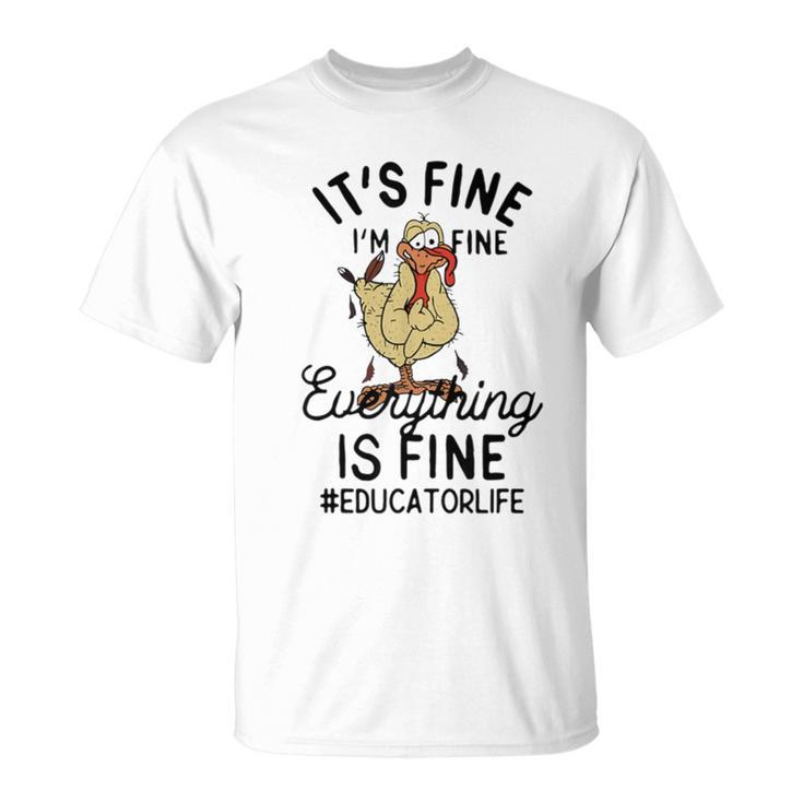 It's Fine I'm Fine Everything Is Fine Educator Thanksgiving T-Shirt