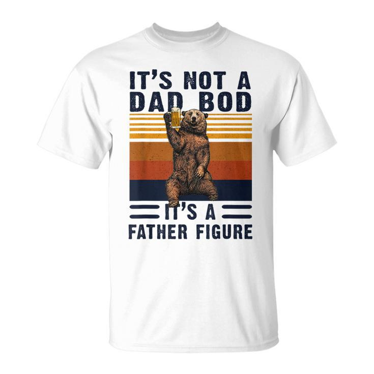 Its Not A Dad Bod  Its A Father Figure Fathers Day Gift  Gift For Mens Unisex T-Shirt