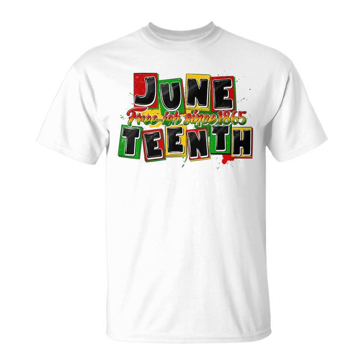 Junenth Free-Ish Since 1865 Black Proud African Melanin T-shirt