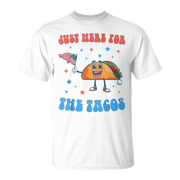 Just Here For The Tacos Funny 4Th Of July Tacos Tacos Funny Gifts Unisex T-Shirt