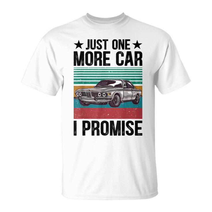 Just One More Car I Promise Vintage Funny Car Lover Mechanic Mechanic Funny Gifts Funny Gifts Unisex T-Shirt