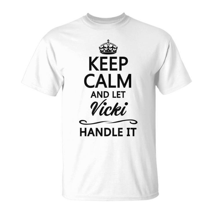Keep Calm And Let Vicki Handle It | Funny Name Gift Unisex T-Shirt