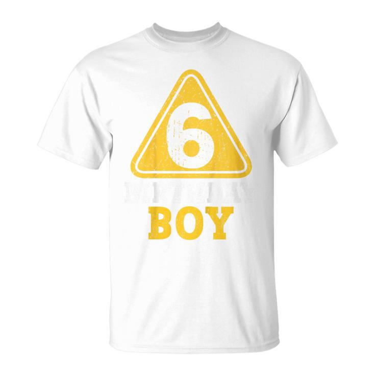Kids Birthday Boy 6 Six Construction Sign 6Th Birthday  Unisex T-Shirt