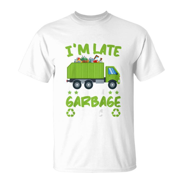 Kids Garbage Day Boys Sorry Im Late I Saw A Garbage Truck  Unisex T-Shirt