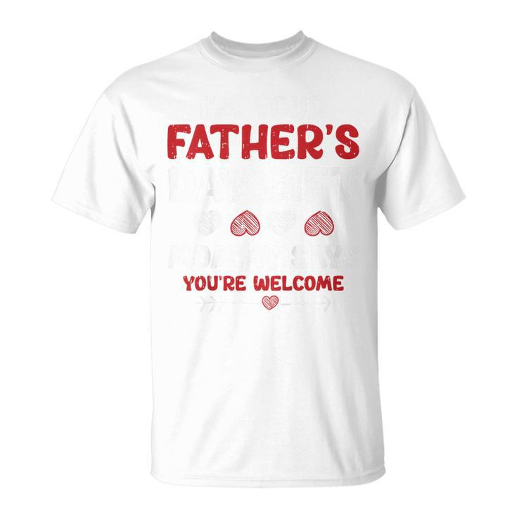Kids Im Your Fathers Day Funny Boys Girls Kids Toddlers  Unisex T-Shirt